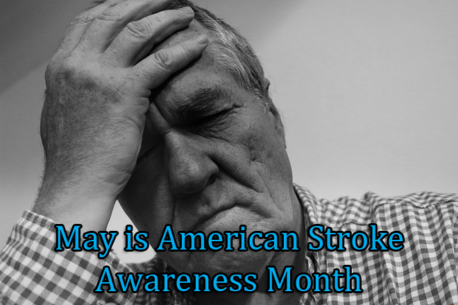 Stroke Awareness Month: Risk Factors and What to Do if You Have Symptoms of Stroke